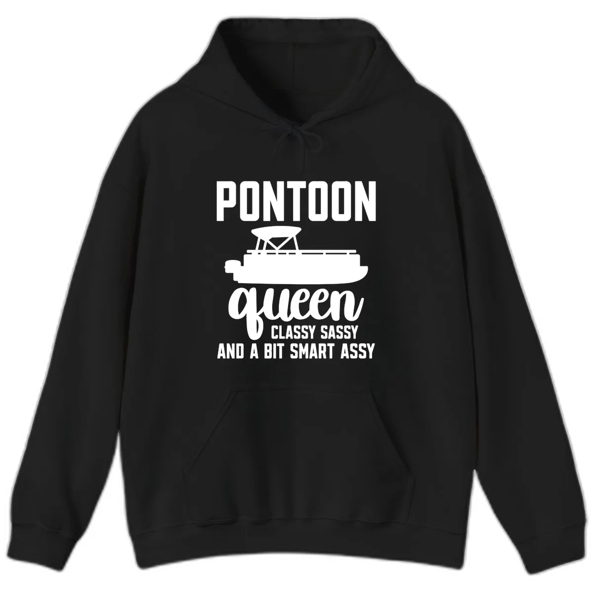 Pontoon Queen Classy Sassy And A Bit Smart Assy Hoodie in Black
