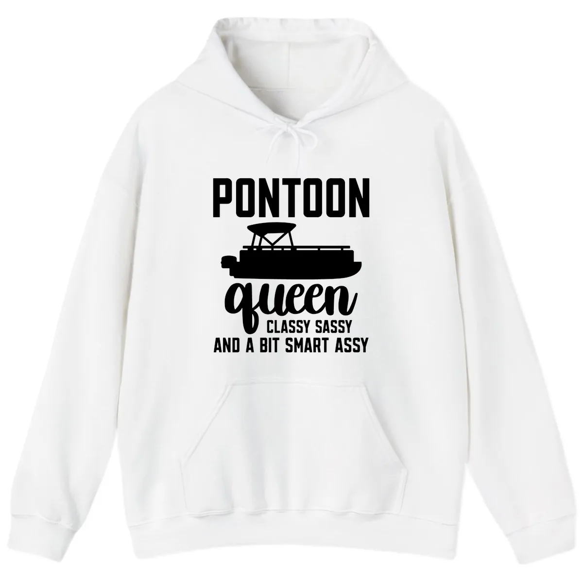 Pontoon Queen Classy Sassy And A Bit Smart Assy Hoodie in White