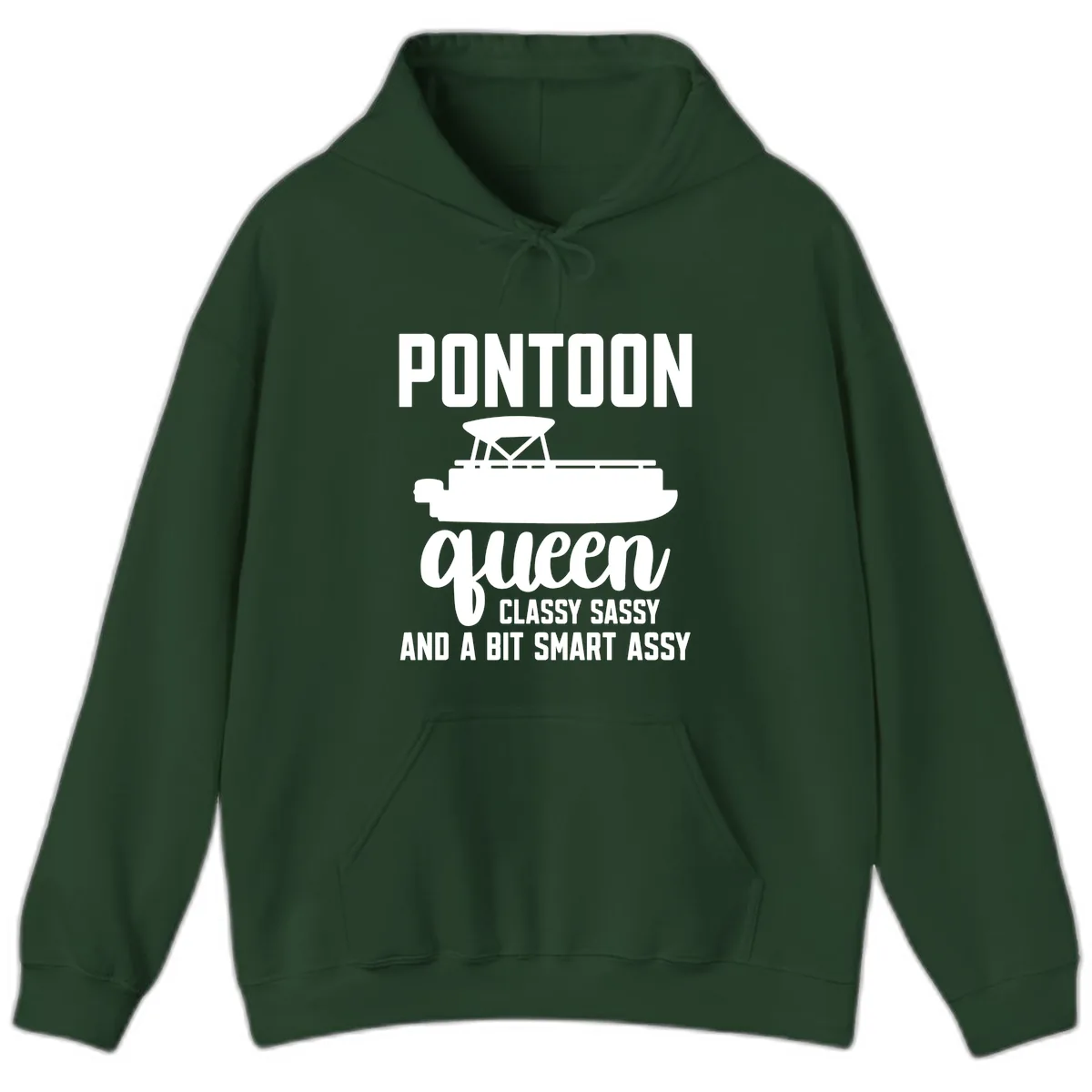 Pontoon Queen Classy Sassy And A Bit Smart Assy Hoodie in Forest Green