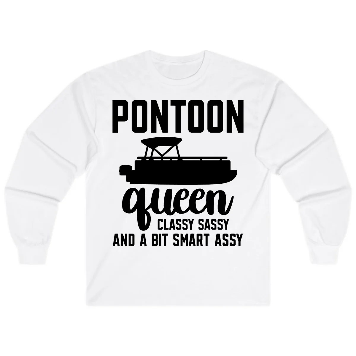 Pontoon Queen Classy Sassy And A Bit Smart Assy Long Sleeve in White