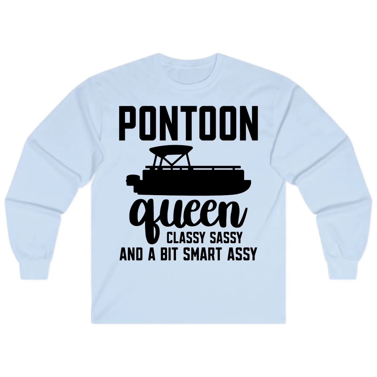Pontoon Queen Classy Sassy And A Bit Smart Assy Long Sleeve in Light Blue