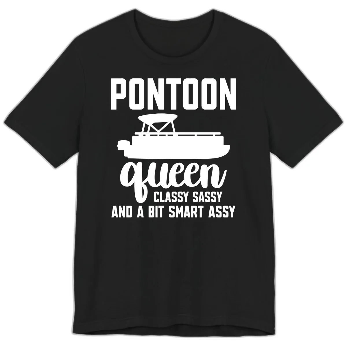 Pontoon Queen Classy Sassy And A Bit Smart Assy Premium T-Shirt in Black