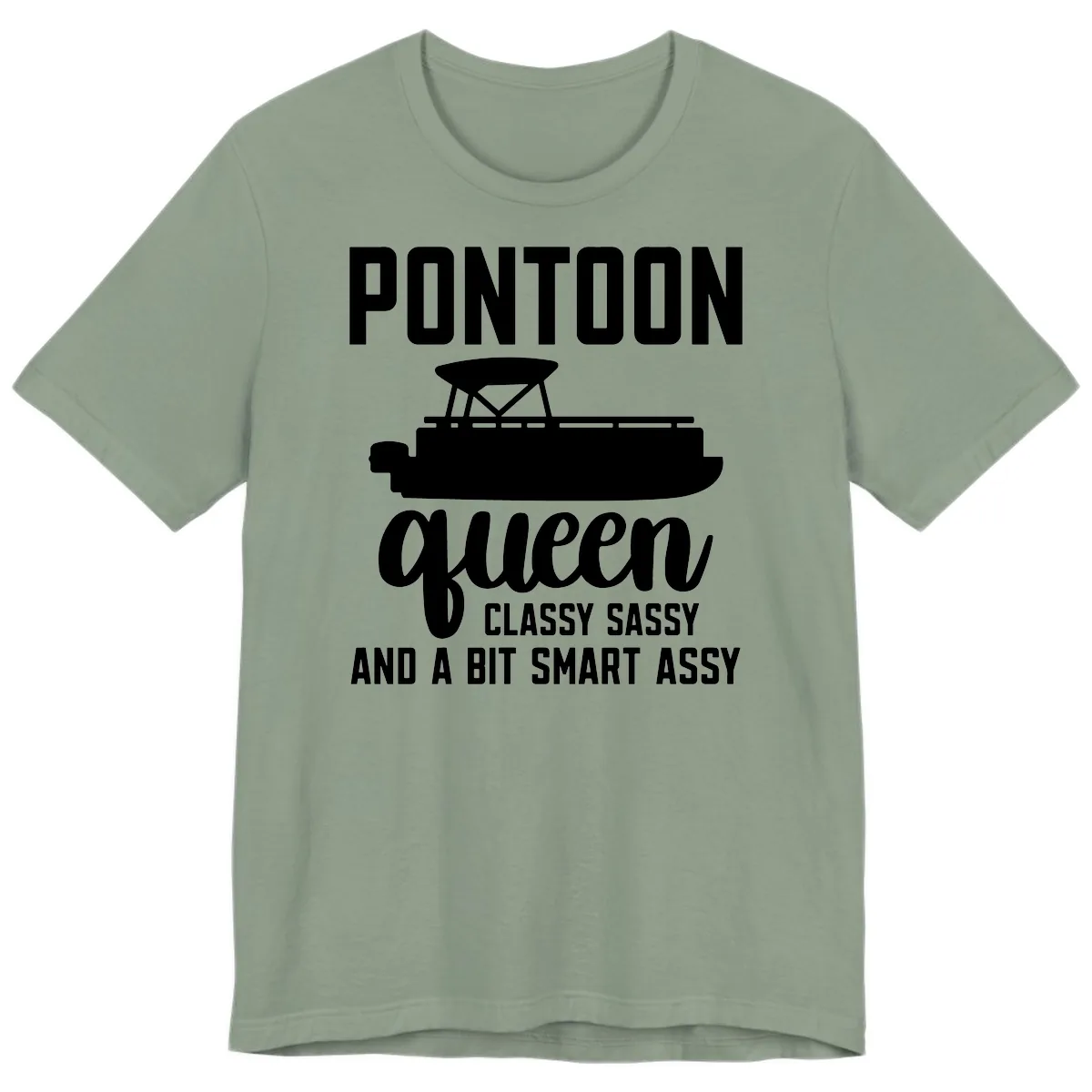 Pontoon Queen Classy Sassy And A Bit Smart Assy Premium T-Shirt in Sage