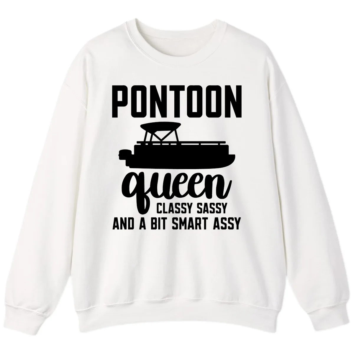 Pontoon Queen Classy Sassy And A Bit Smart Assy Sweatshirt in White