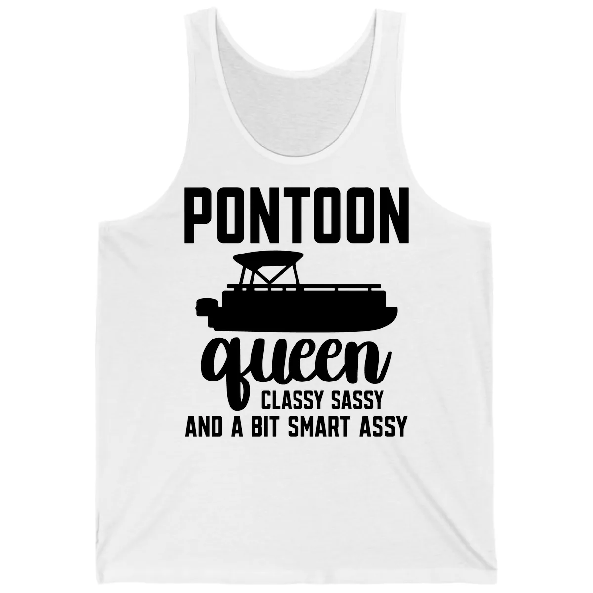 Pontoon Queen Classy Sassy And A Bit Smart Assy Tank in White