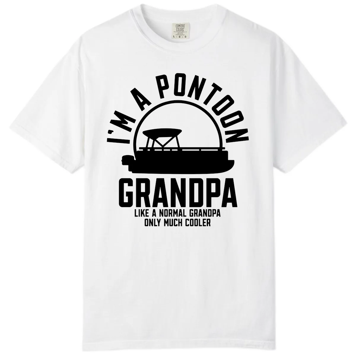 I'm A Pontoon Grandpa Like A Normal Grandpa Comfort Color in White