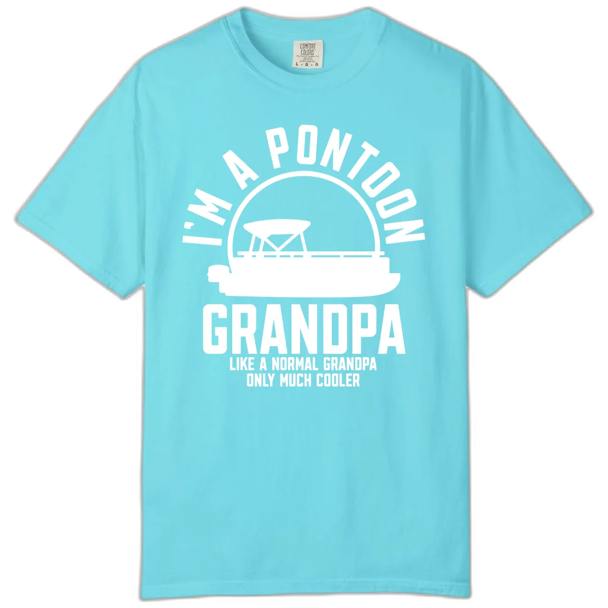 I'm A Pontoon Grandpa Like A Normal Grandpa Comfort Color in Lagoon Blue
