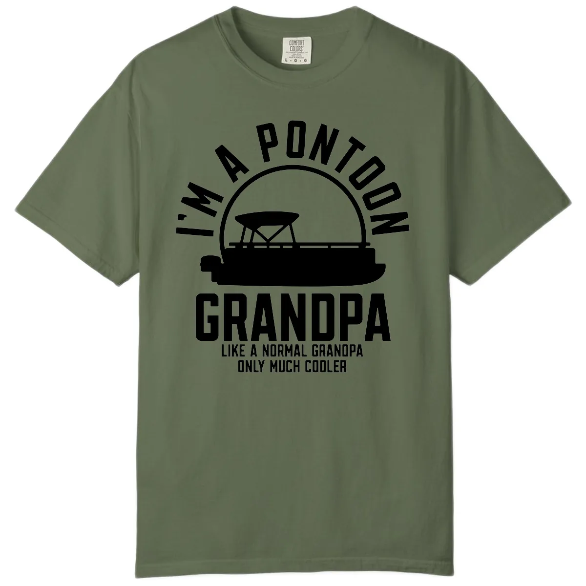 I'm A Pontoon Grandpa Like A Normal Grandpa Comfort Color in Sage