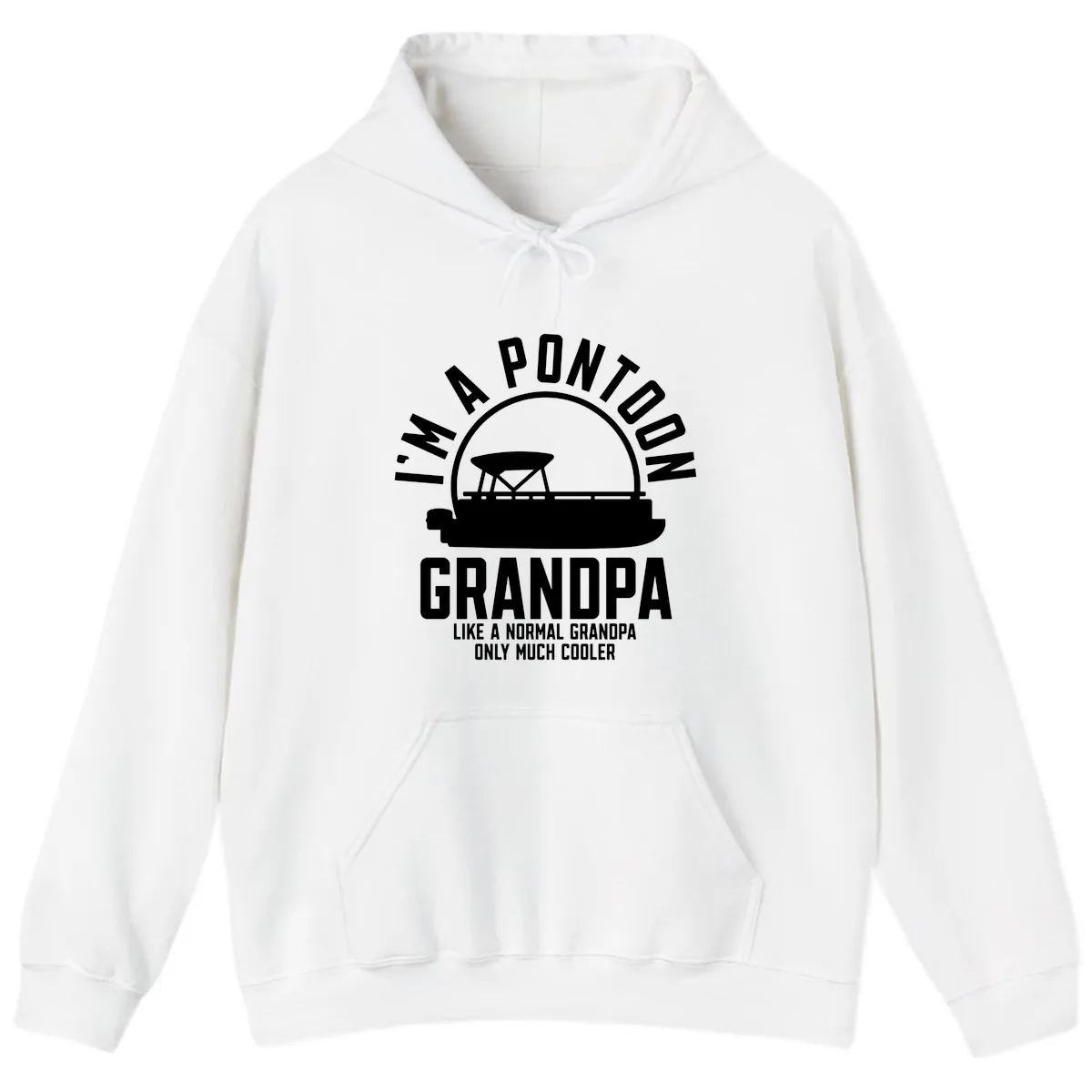 I'm A Pontoon Grandpa Like A Normal Grandpa Hoodie in White