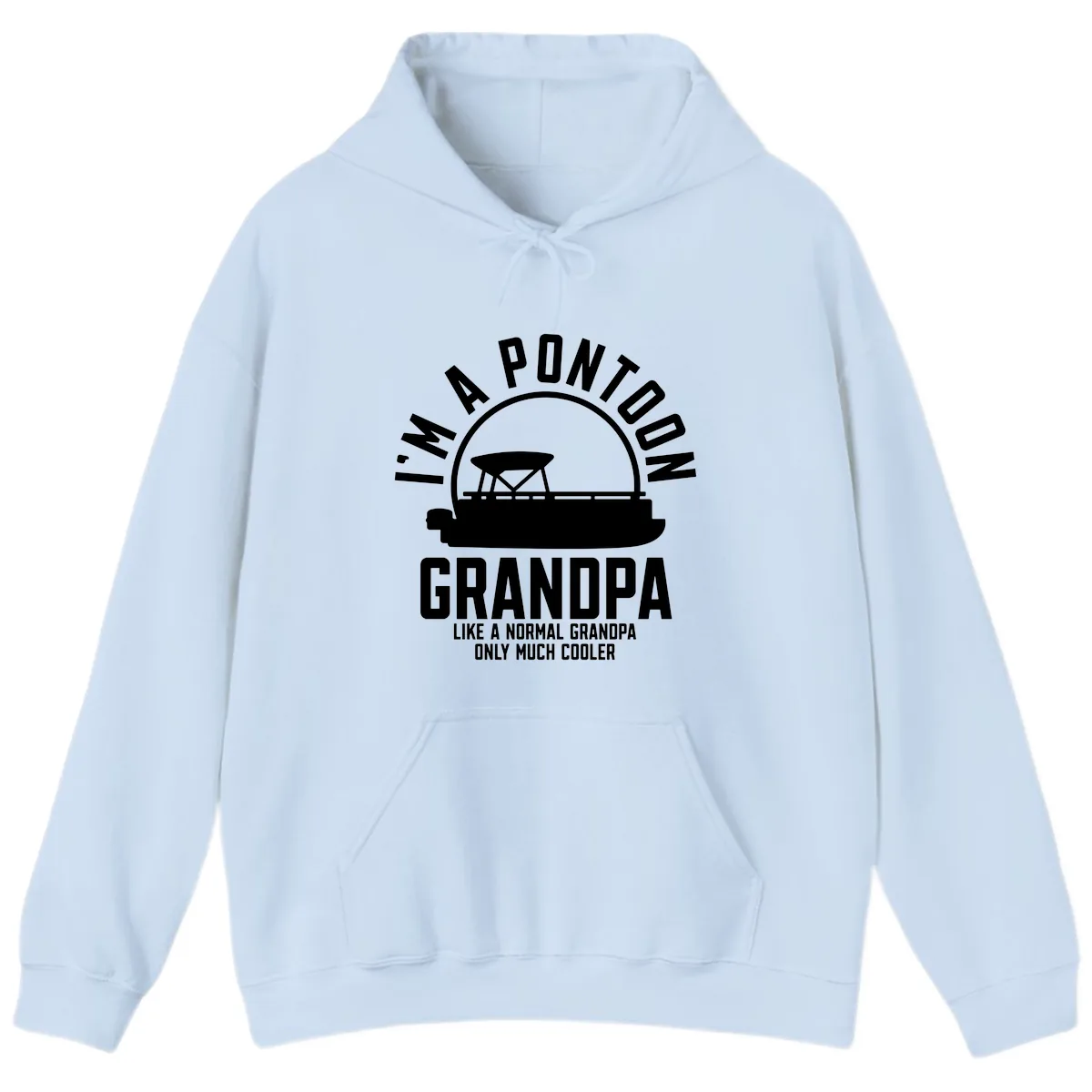 I'm A Pontoon Grandpa Like A Normal Grandpa Hoodie in Light Blue