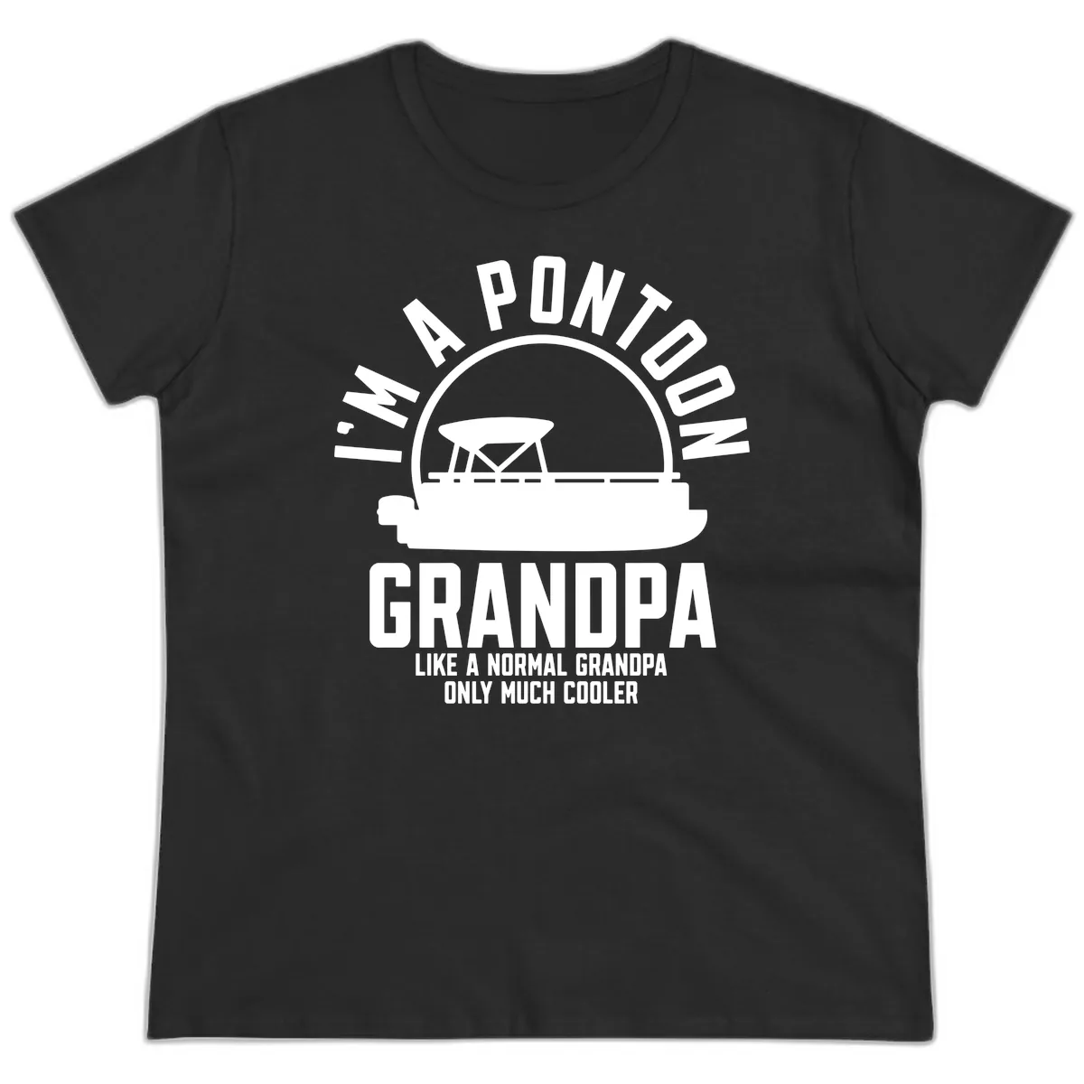 I'm A Pontoon Grandpa Like A Normal Grandpa Ladies Tee in Black