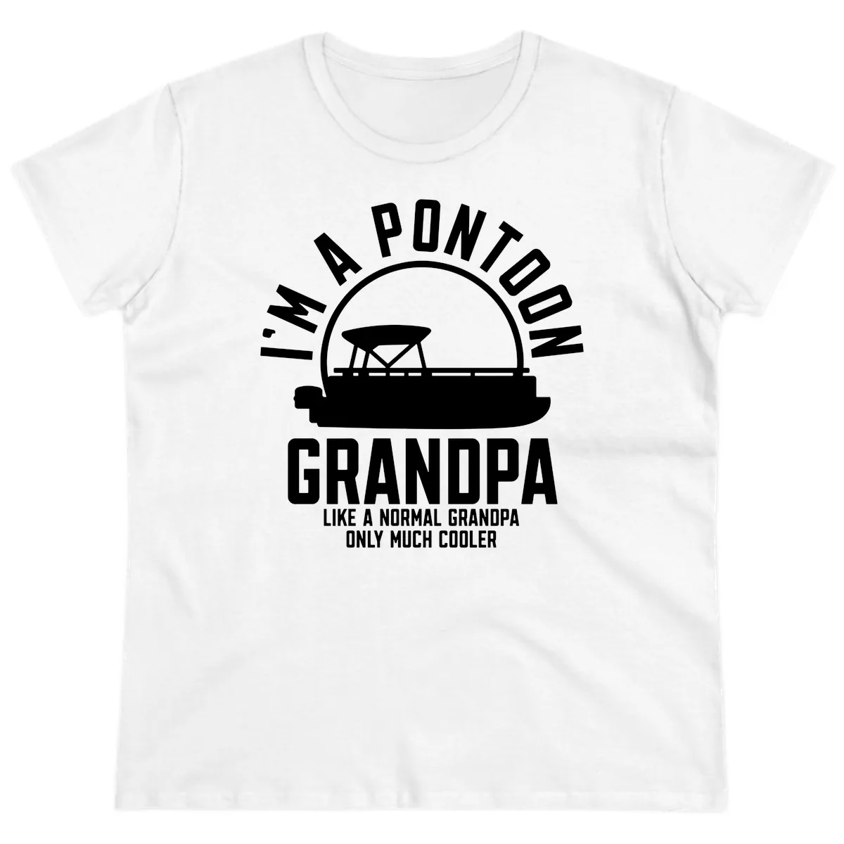I'm A Pontoon Grandpa Like A Normal Grandpa Ladies Tee in White
