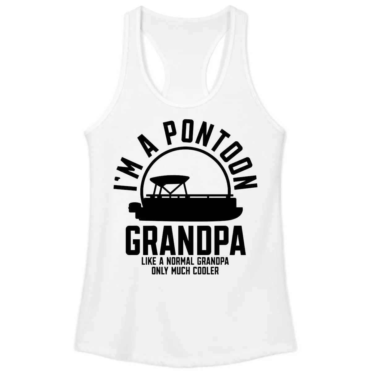 I'm A Pontoon Grandpa Like A Normal Grandpa Ladies Tank in White