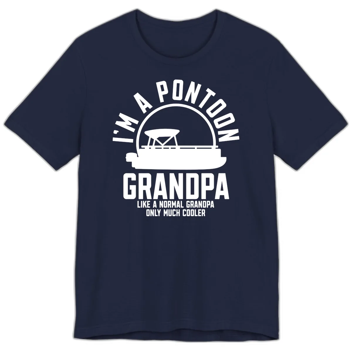 I'm A Pontoon Grandpa Like A Normal Grandpa Premium T-Shirt in Navy