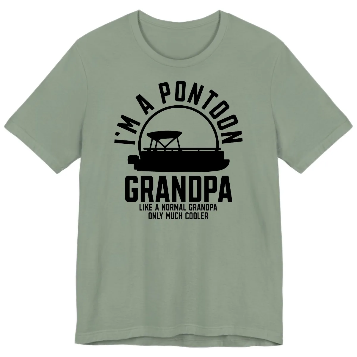 I'm A Pontoon Grandpa Like A Normal Grandpa Premium T-Shirt in Sage