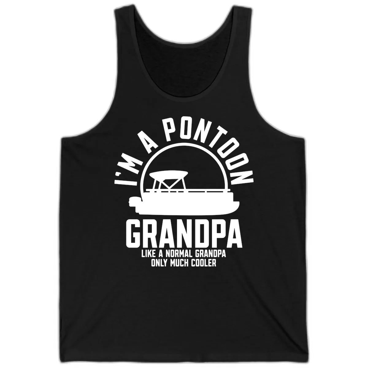 I'm A Pontoon Grandpa Like A Normal Grandpa Tank in Black