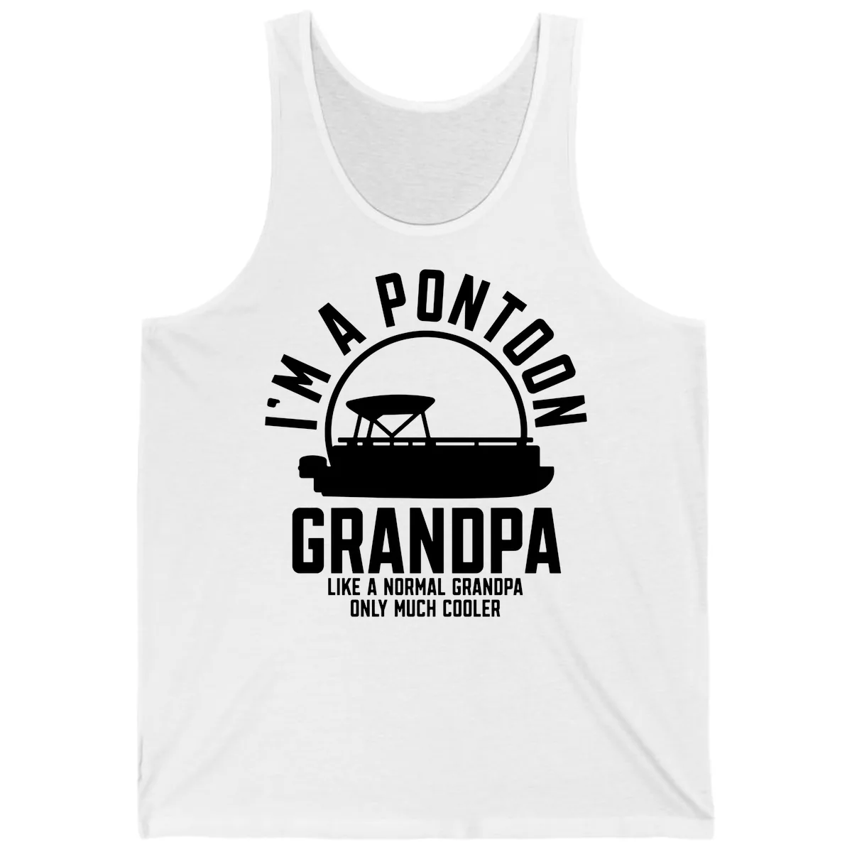 I'm A Pontoon Grandpa Like A Normal Grandpa Tank in White