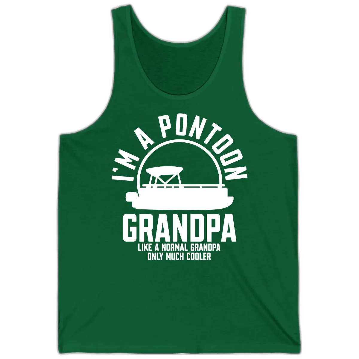 I'm A Pontoon Grandpa Like A Normal Grandpa Tank in Kelly