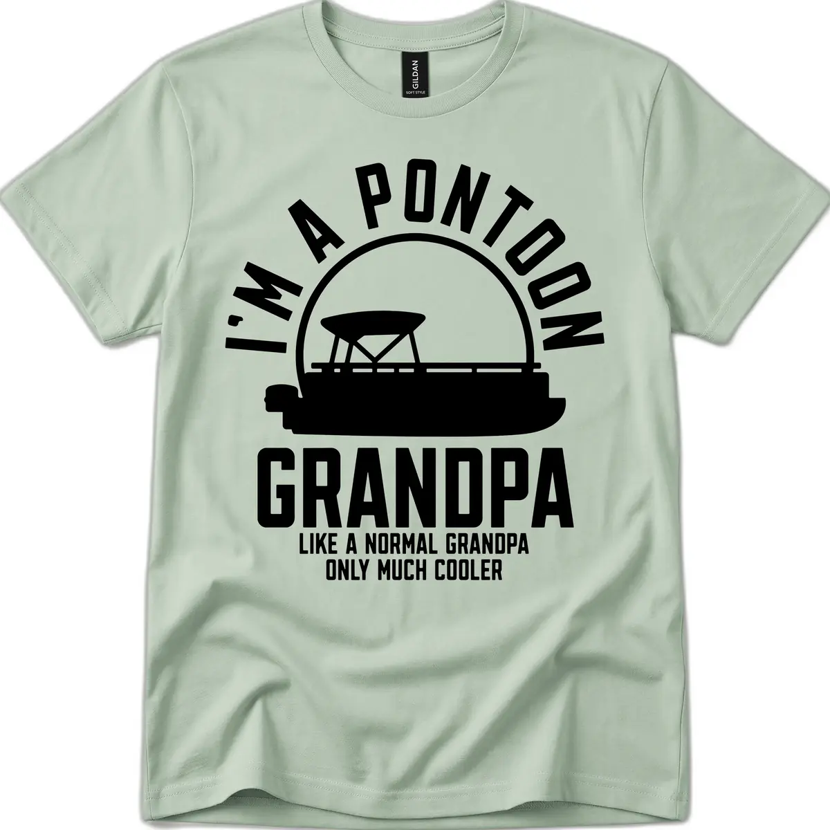 I'm A Pontoon Grandpa Like A Normal Grandpa T-Shirt in Sage