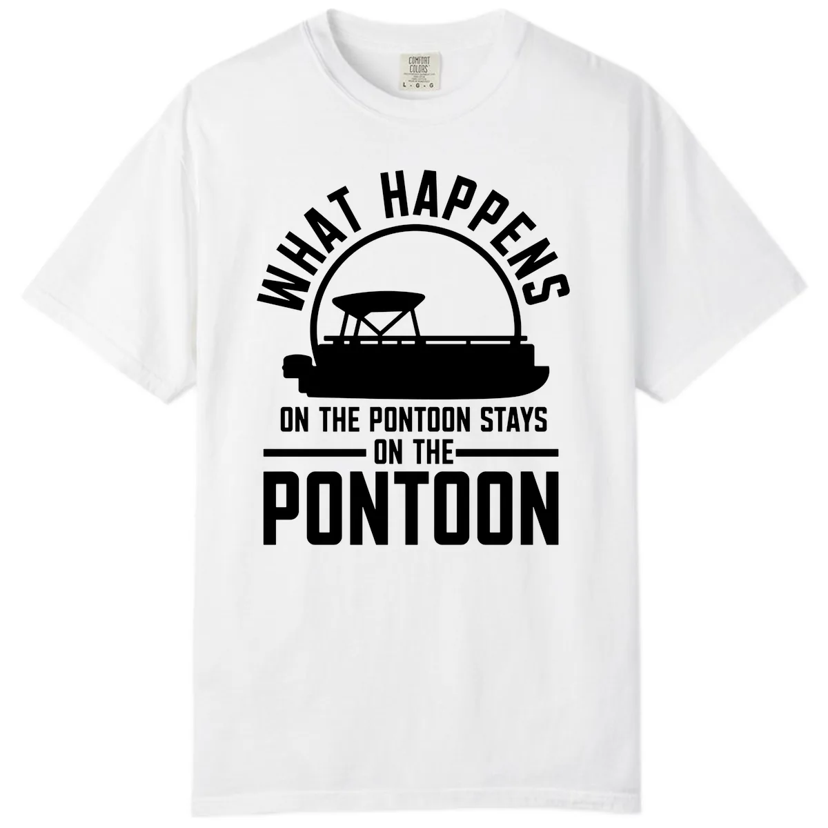 What Happens On The Pontoon Stays On The Pontoon Comfort Color in White