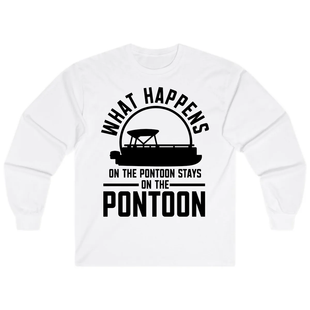 What Happens On The Pontoon Stays On The Pontoon Long Sleeve in White