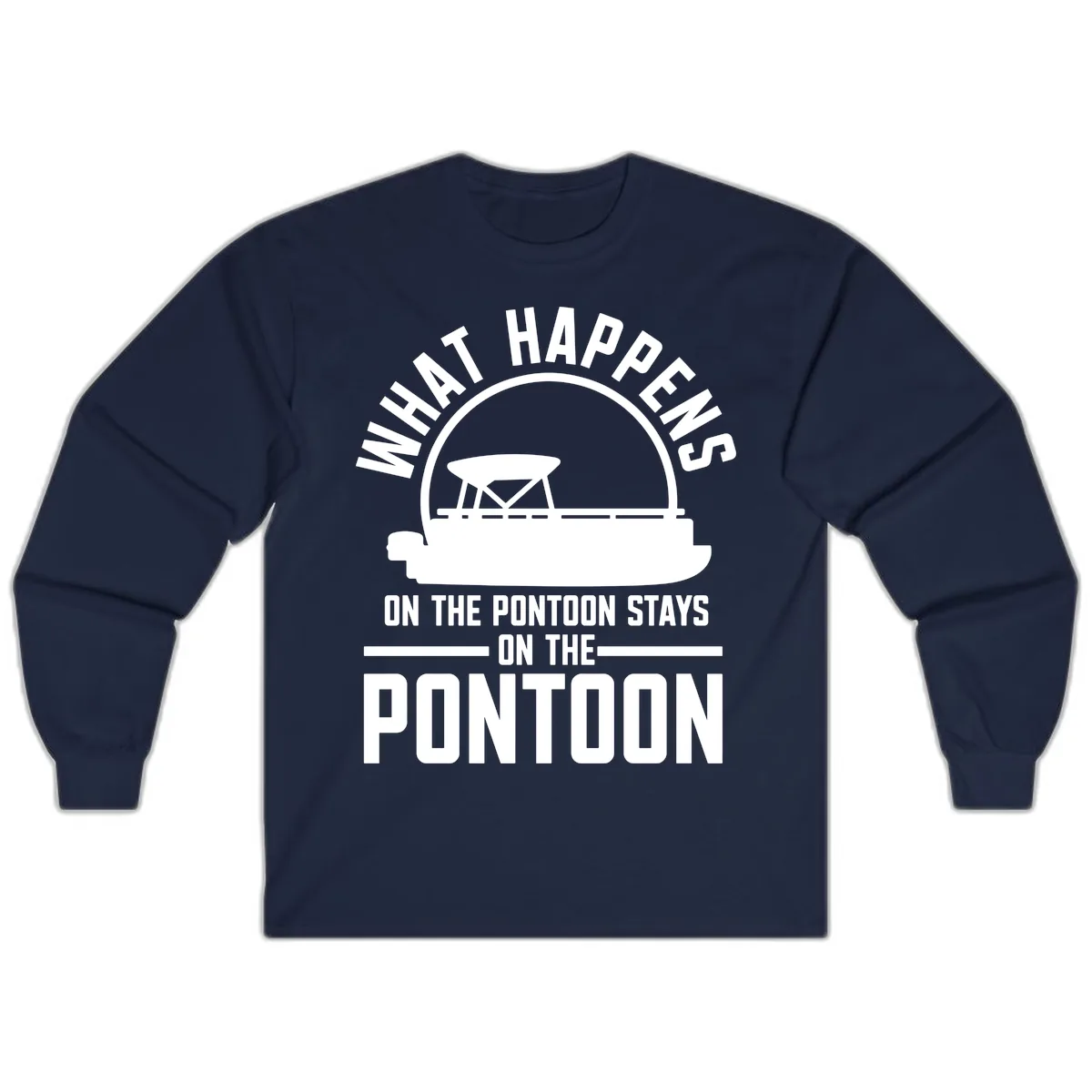 What Happens On The Pontoon Stays On The Pontoon Long Sleeve in Navy