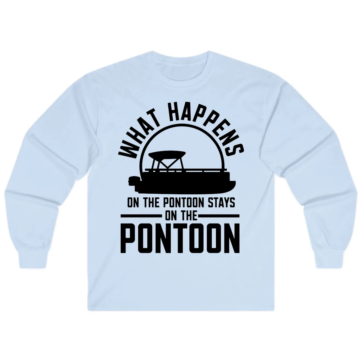What Happens On The Pontoon Stays On The Pontoon Long Sleeve in Light Blue