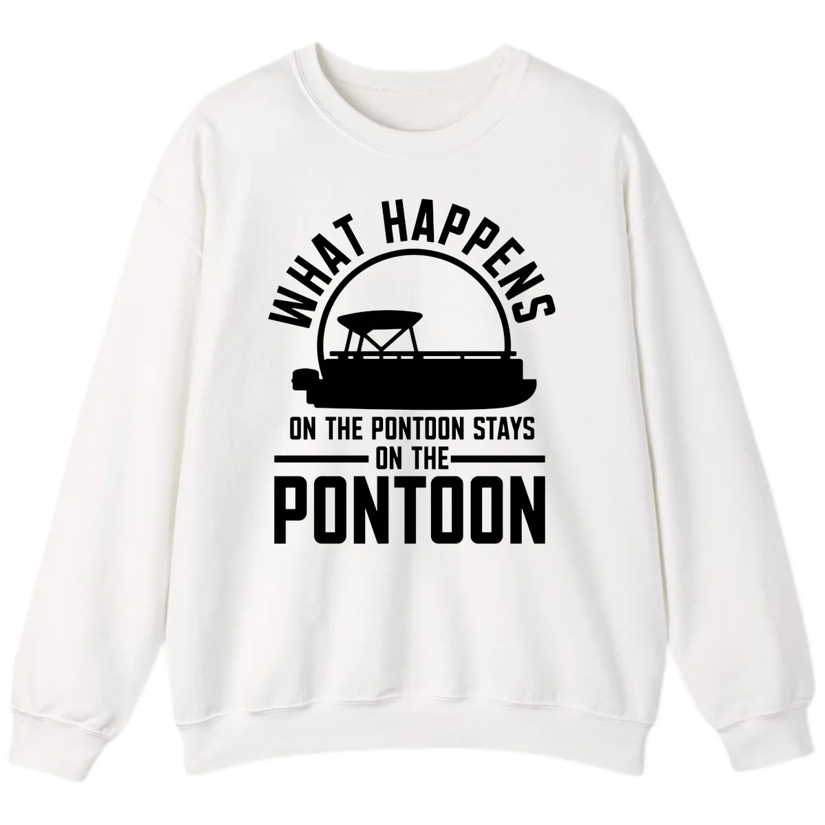 What Happens On The Pontoon Stays On The Pontoon Sweatshirt in White