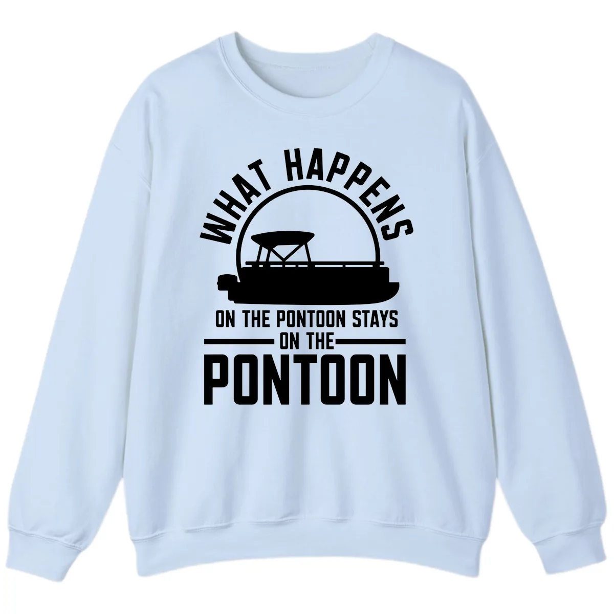 What Happens On The Pontoon Stays On The Pontoon Sweatshirt in Light Blue