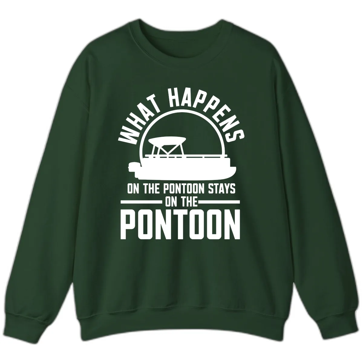 What Happens On The Pontoon Stays On The Pontoon Sweatshirt in Forest Green