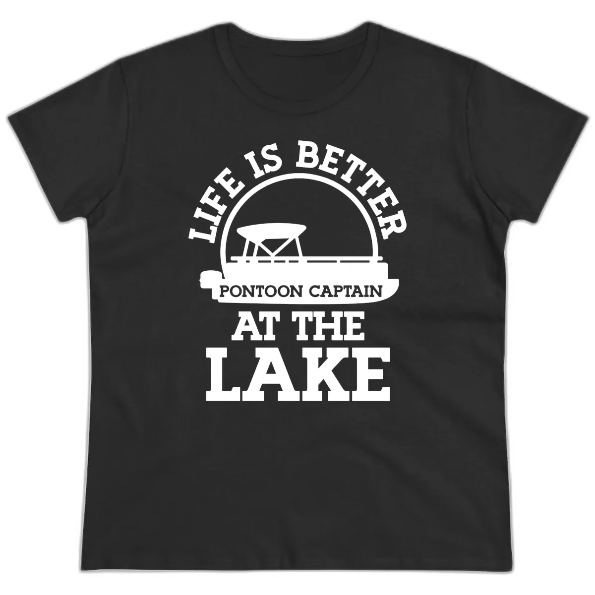 Life Is Better Pontoon Captain At The Lake Ladies Tee in Black