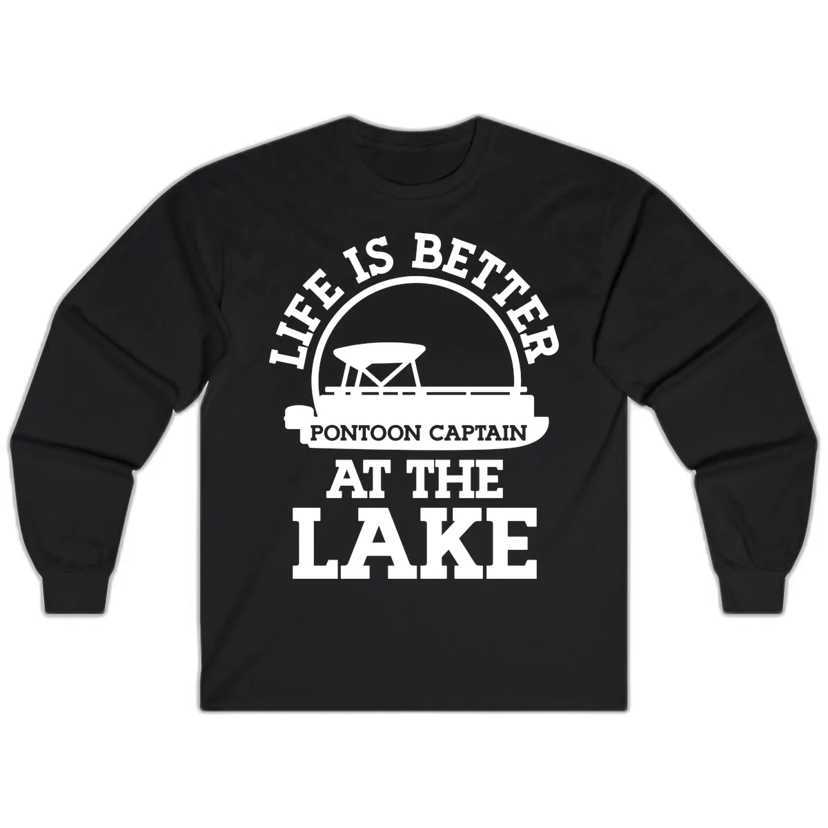 Life Is Better Pontoon Captain At The Lake Long Sleeve in Black