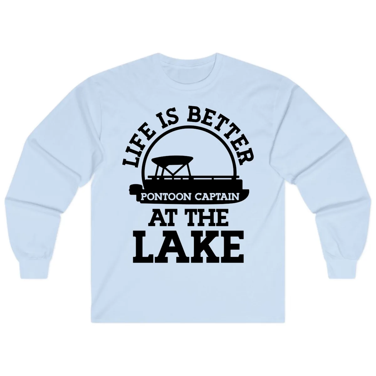 Life Is Better Pontoon Captain At The Lake Long Sleeve in Light Blue