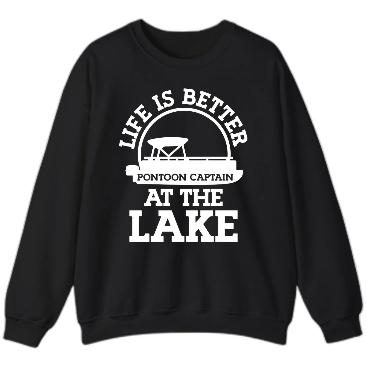 Life Is Better Pontoon Captain At The Lake Sweatshirt in Black