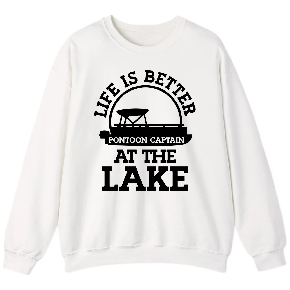 Life Is Better Pontoon Captain At The Lake Sweatshirt in White