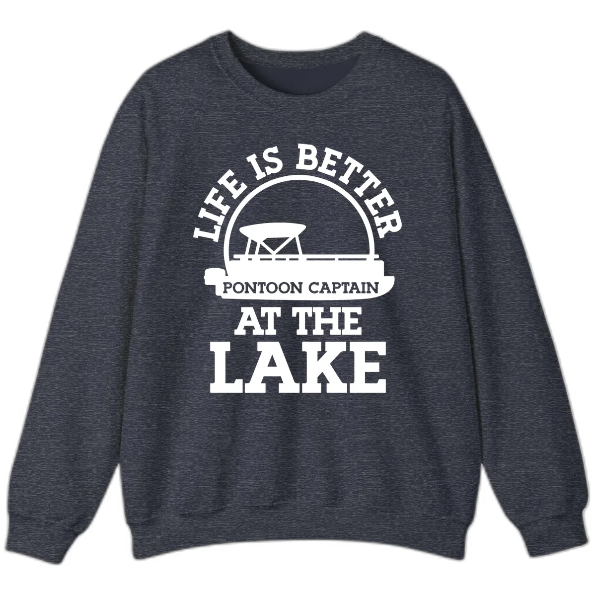 Life Is Better Pontoon Captain At The Lake Sweatshirt in Heather Sport Dark Navy