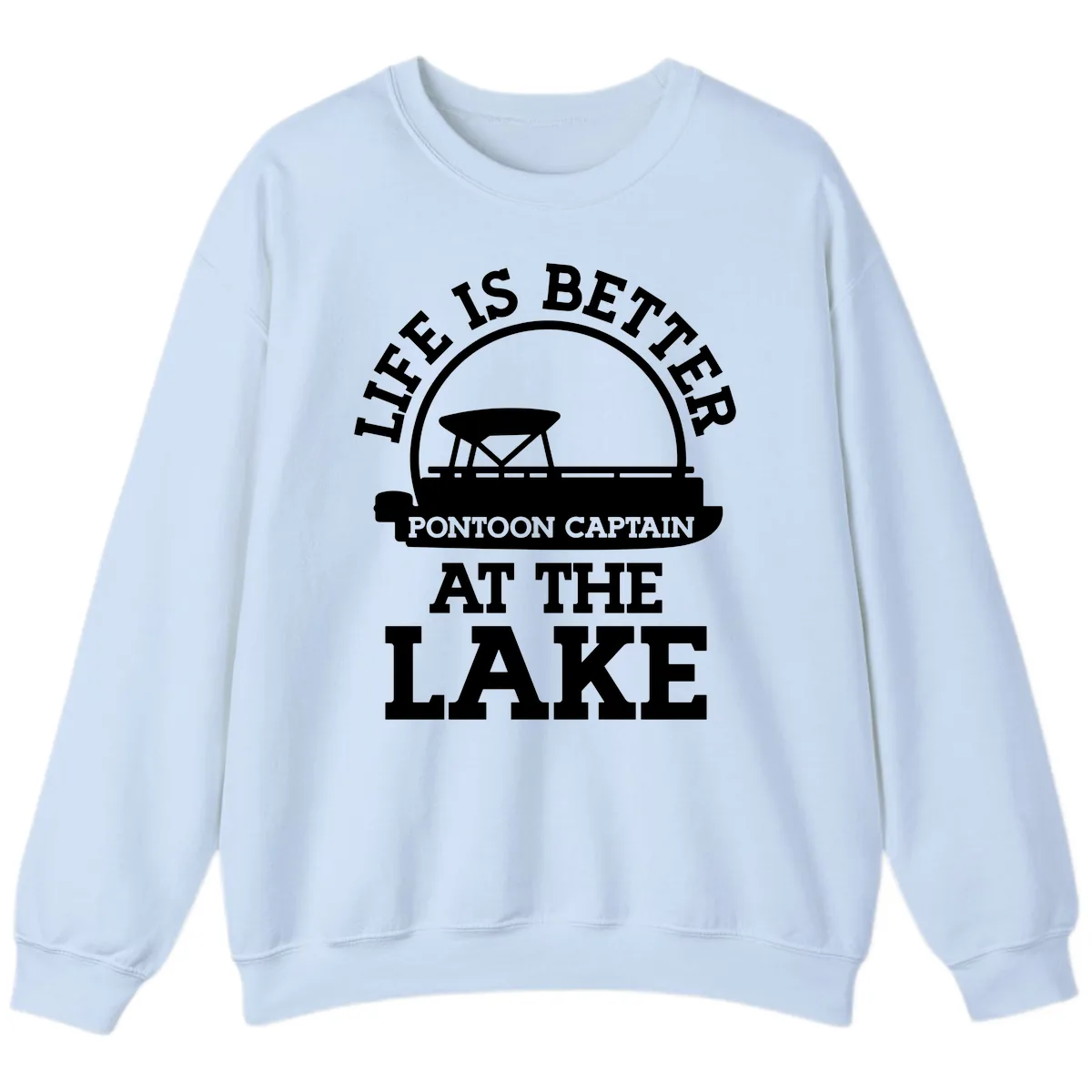 Life Is Better Pontoon Captain At The Lake Sweatshirt in Light Blue