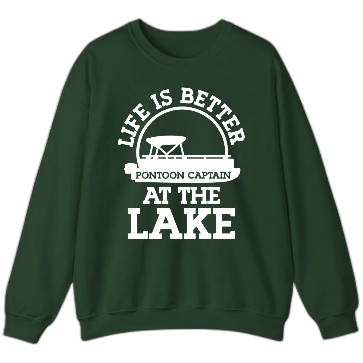 Life Is Better Pontoon Captain At The Lake Sweatshirt in Forest Green