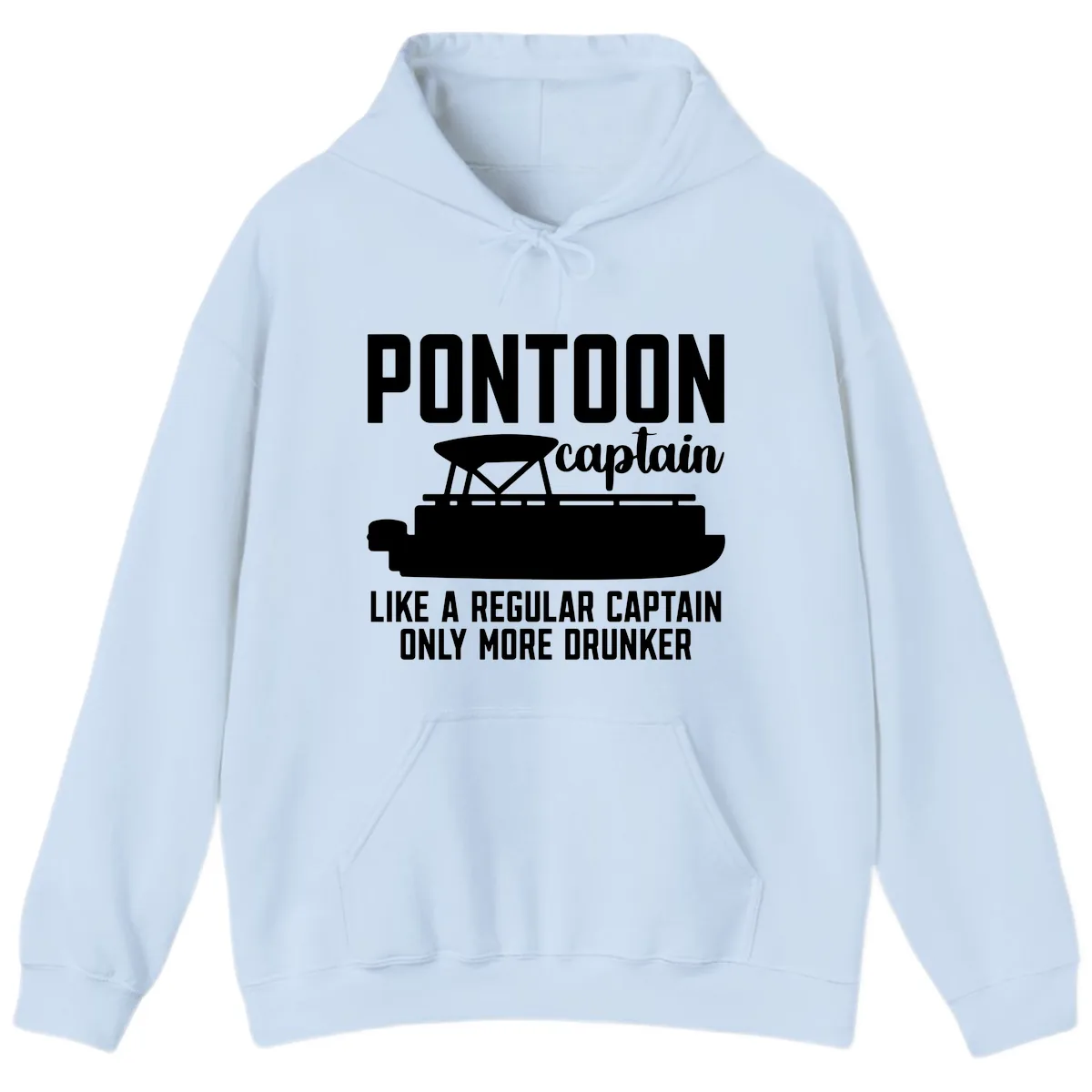 Pontoon Captain Like A Regular Captain Only More Drunker Hoodie in Light Blue