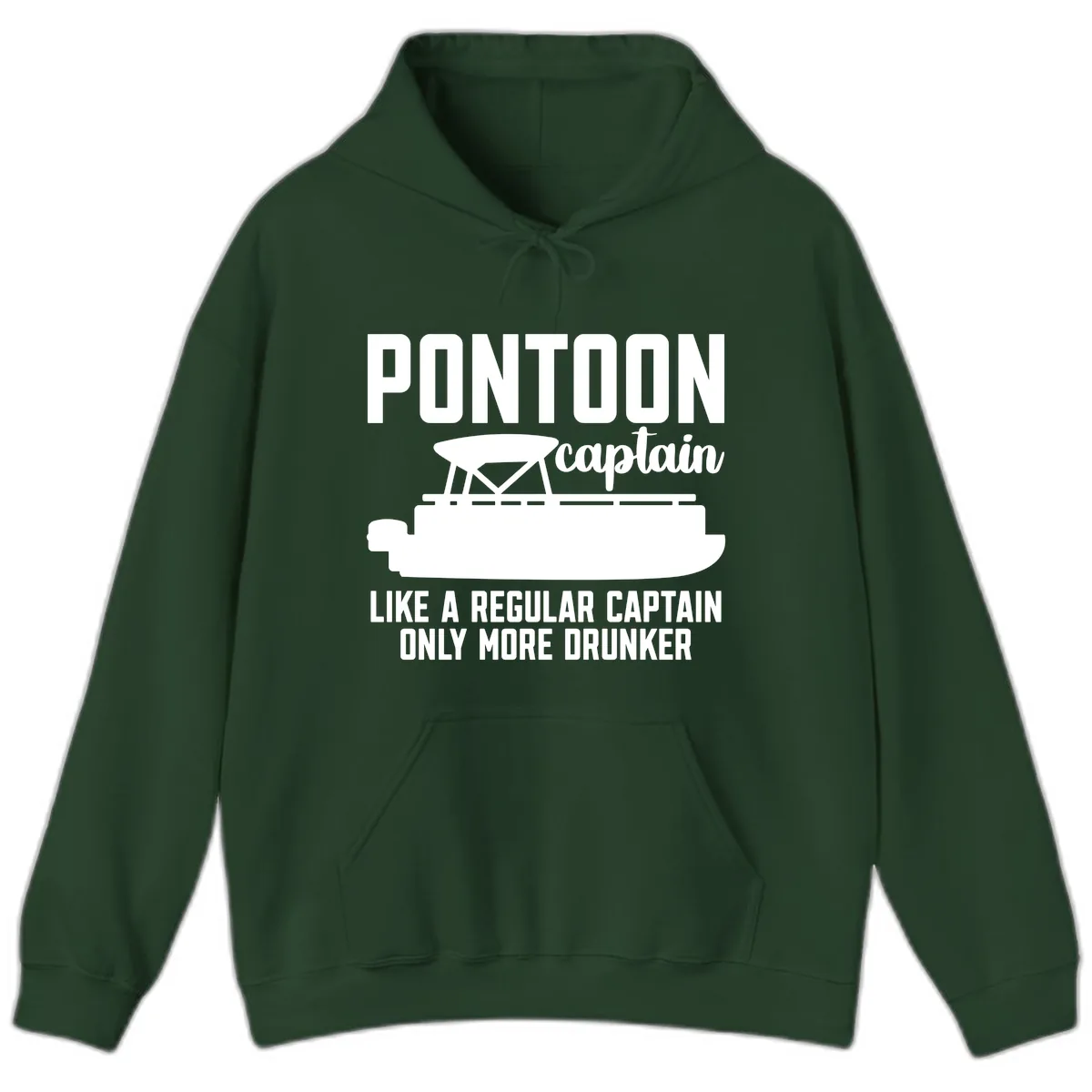 Pontoon Captain Like A Regular Captain Only More Drunker Hoodie in Forest Green