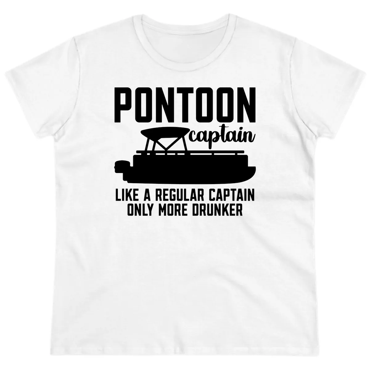 Pontoon Captain Like A Regular Captain Only More Drunker Ladies Tee in White