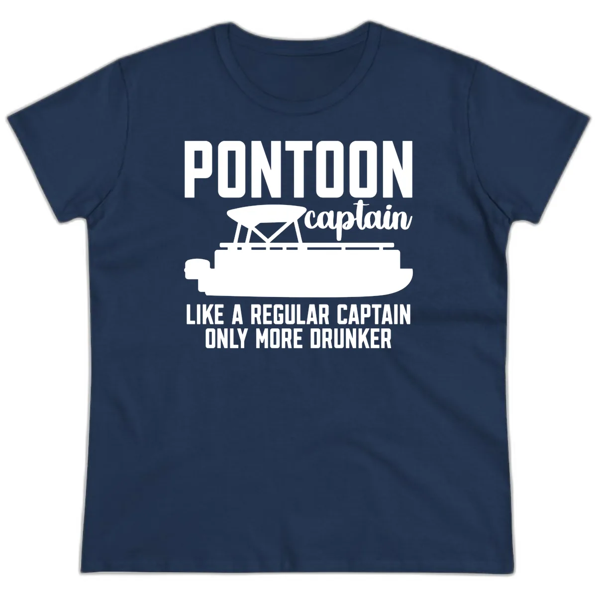 Pontoon Captain Like A Regular Captain Only More Drunker Ladies Tee in Navy