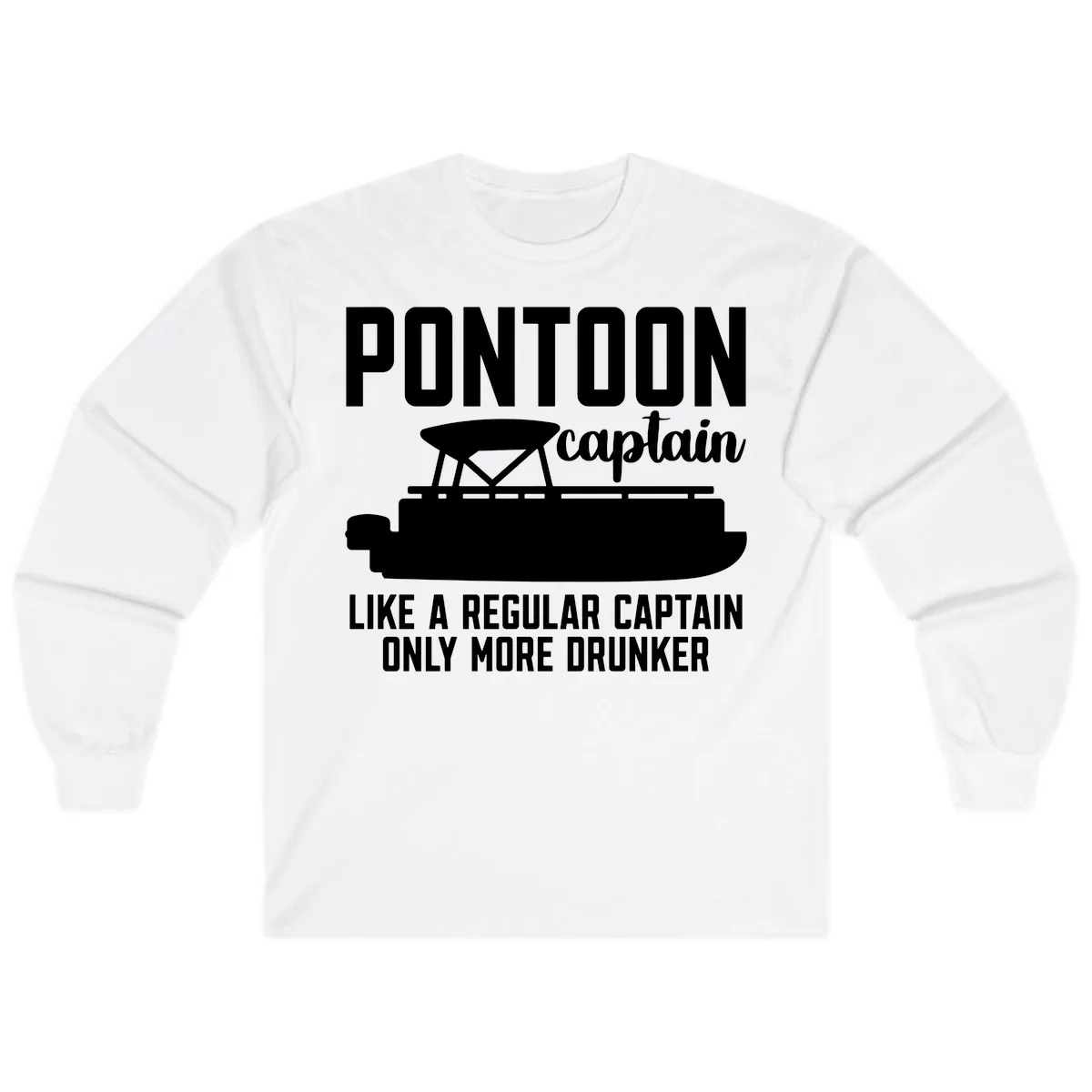 Pontoon Captain Like A Regular Captain Only More Drunker Long Sleeve in White