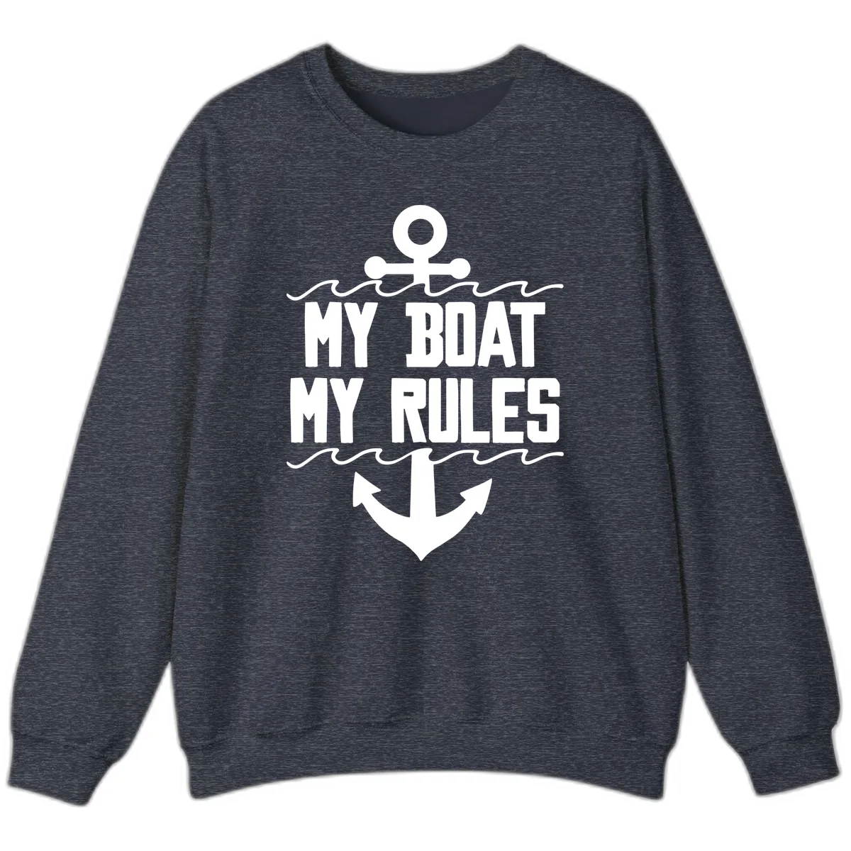 My Boat My Rules Anchor Design Sweatshirt in Heather Sport Dark Navy