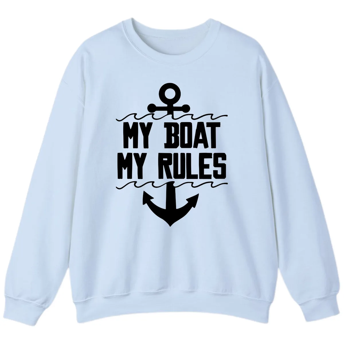 My Boat My Rules Anchor Design Sweatshirt in Light Blue