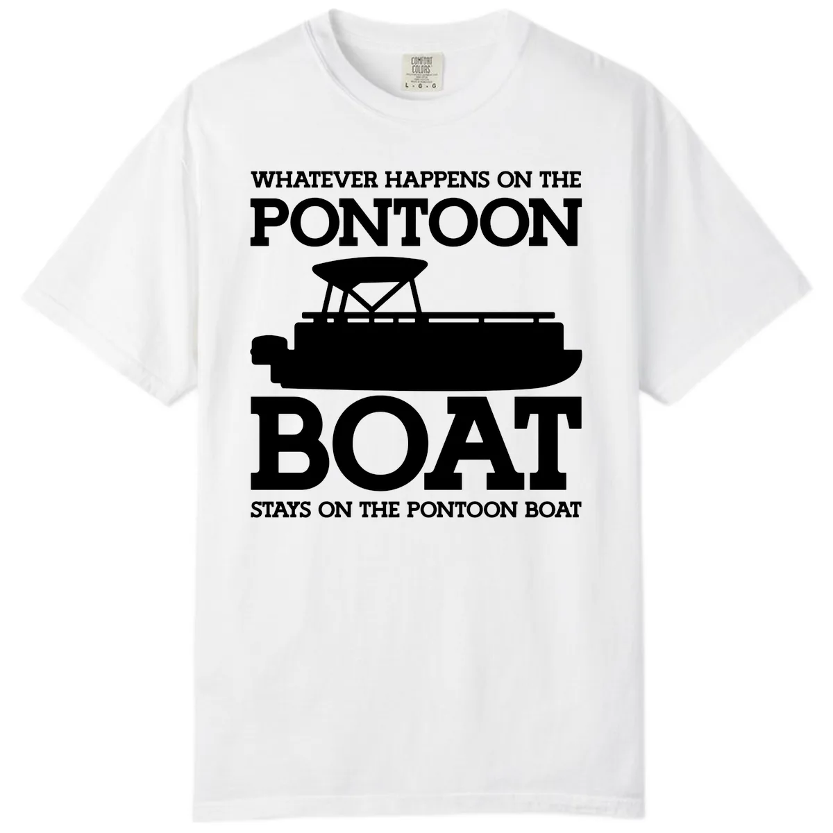 Whatever Happens On The Pontoon Boat Comfort Color in White