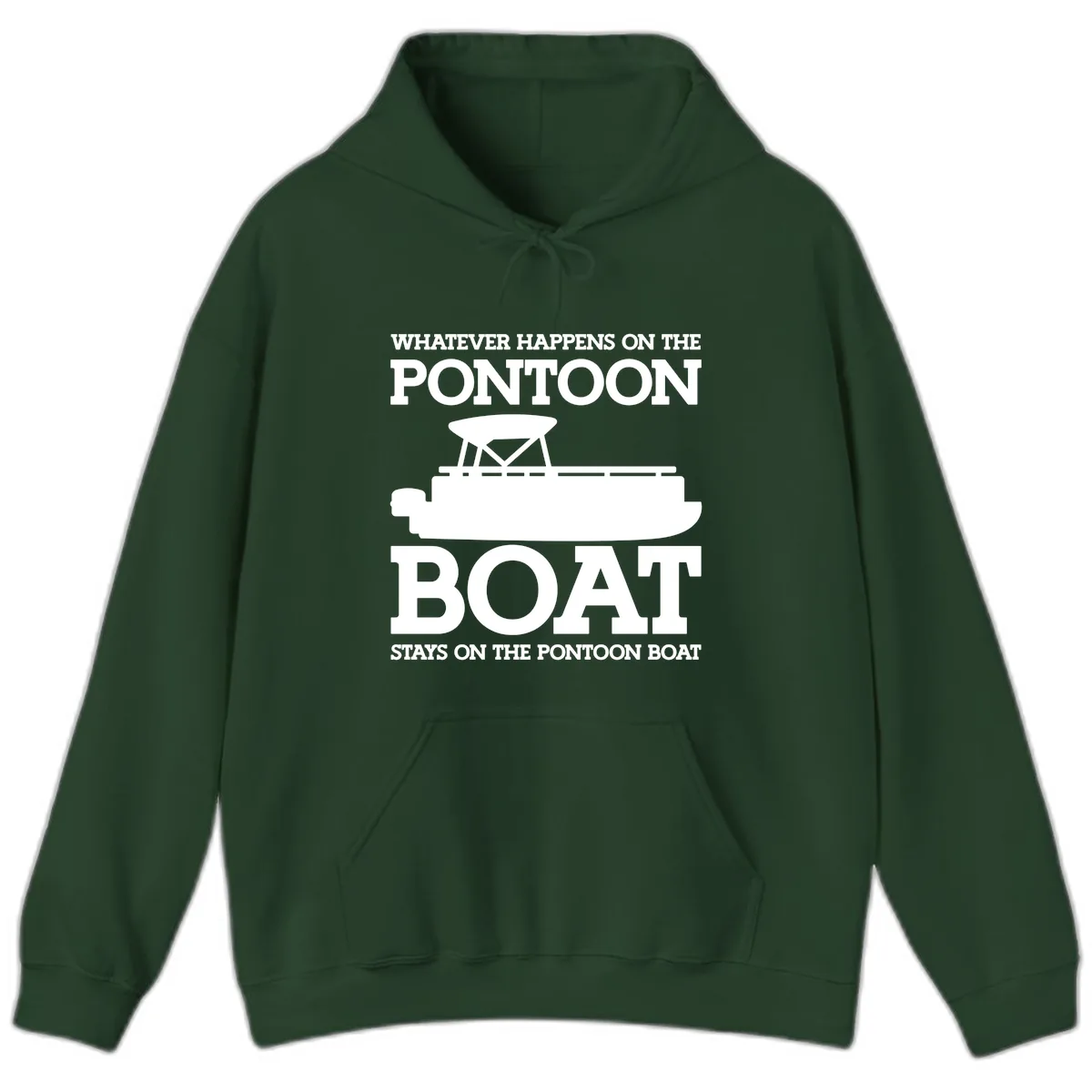 Whatever Happens On The Pontoon Boat Hoodie in Forest Green