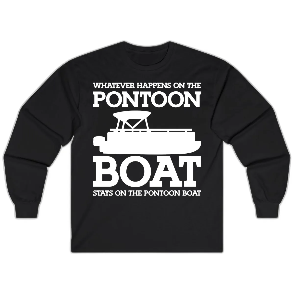 Whatever Happens On The Pontoon Boat Long Sleeve in Black