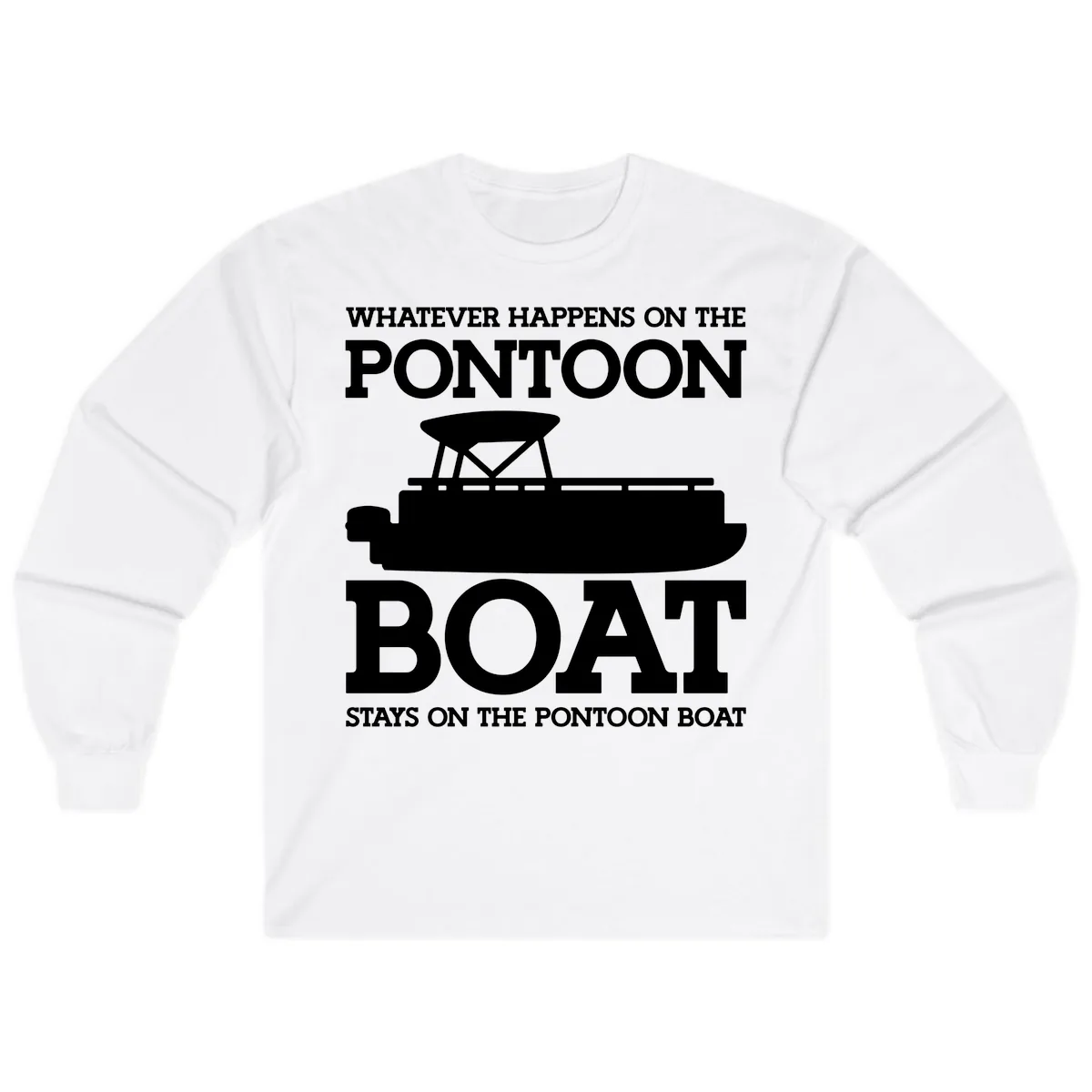 Whatever Happens On The Pontoon Boat Long Sleeve in White