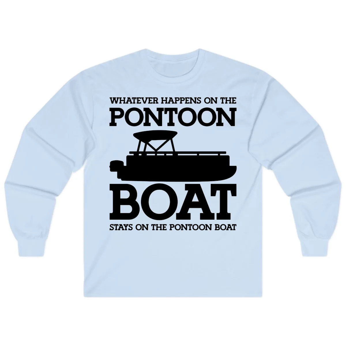 Whatever Happens On The Pontoon Boat Long Sleeve in Light Blue